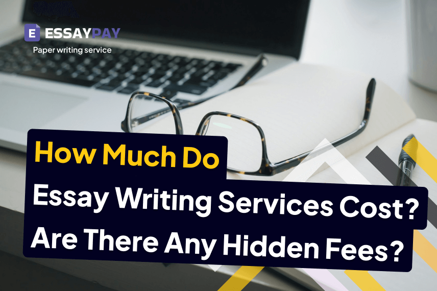 How Much Do Essay Writing Services Cost Are There Any Hidden Fees