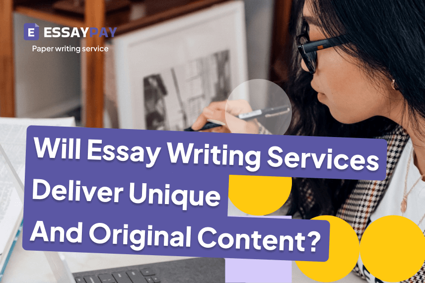 Will Essay Writing Services Deliver Unique and Original Content