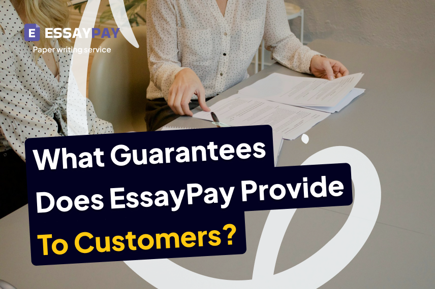 What Guarantees Does EssayPay Provide to Customers?