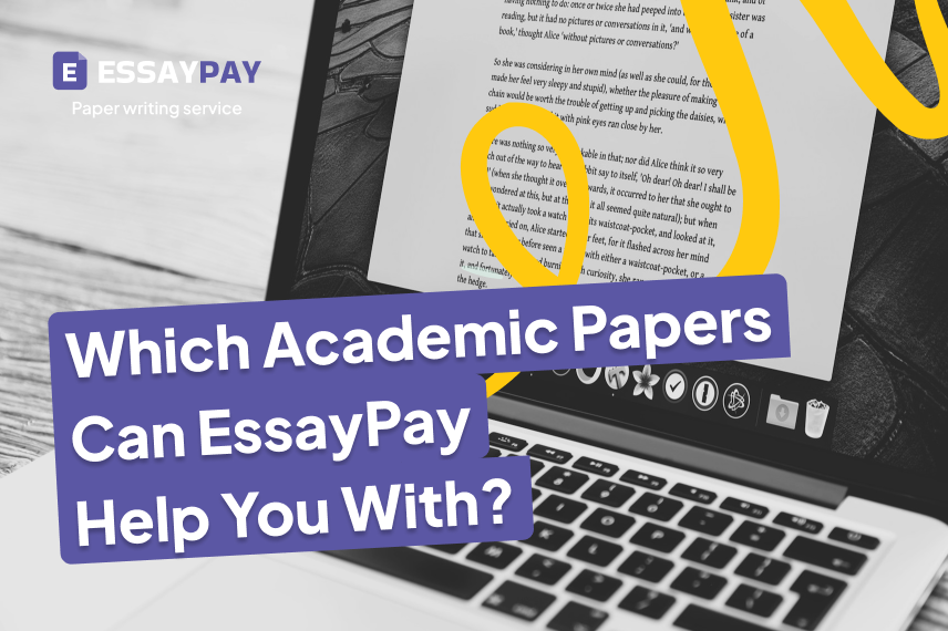 What Kinds of Academic Papers Can EssayPay Help You With?